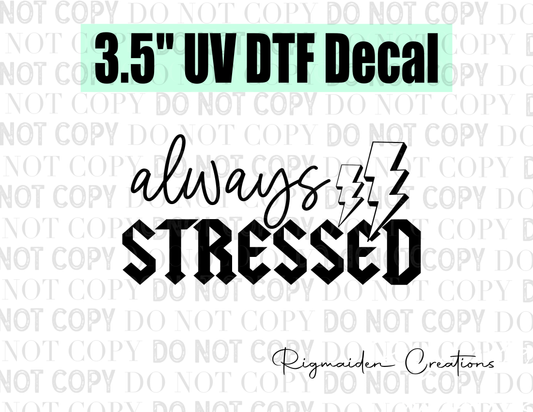 Always Stressed UV DTF Decal - 3.5-inch